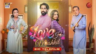 Love Hai Mushkil | Eid Special Telefilm | Ali Rehman Khan | Mah E Nur Haider | ARY Digital