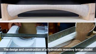 The design and construction of a hydrostatic masonry bridge model