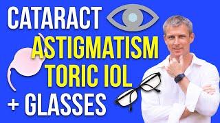 Cataract, astigmatism, toric IOL, glasses and IOL selection