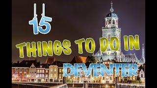 Top 15 Things To Do In Deventer, Netherlands