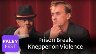 Prison Break - Knepper on Violence