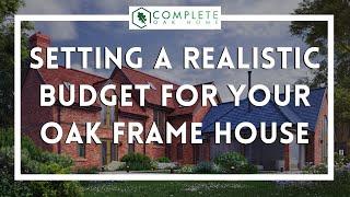 Setting a realistic project budget for your oak frame house