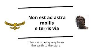 Non est ad astra mollis e terris via (Seneca) | per aspera ad astra