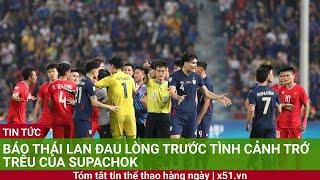 Báo Thái Lan đau lòng trước tình cảnh trớ trêu của Supachok