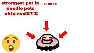 I OBTAINED BUDHAHA IN DOODLE PETS! (THE STRONGEST PET)