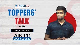 Toppers' Talk by Rajat Yadav, AIR 111, UPSC Civil Services 2022