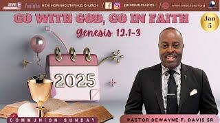 1.5.25 | Go with God, Go in Faith | Genesis 12:1-3 | Pastor DeWayne F. Davis Sr.|