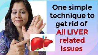 How to get rid of all Liver related health issues- Acupressure for Fatty liver, Liver cirrhosis etc.