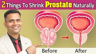 2 Things To Shrink Prostate Naturally | Shrink Your Enlarged Prostate - Dr. Vivek Joshi