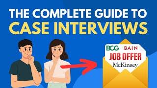 The Complete Guide to Case Interviews (Still works in 2024!)