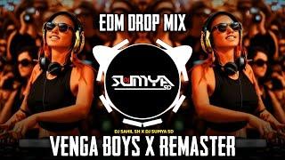 VENGABOYS X REMASTER - (EDM DROP MIX) | DJ SAHIL SH X DJ SUMYA SD