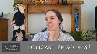 Podcast 53 - Another Finished Toft Bird & Project Progress