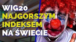 WIG20 najgorszym indeksem na świecie [Merytorycznie o Giełdzie]