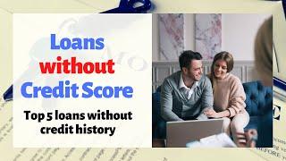 Loan Without a U.S. Credit History and Credit Score