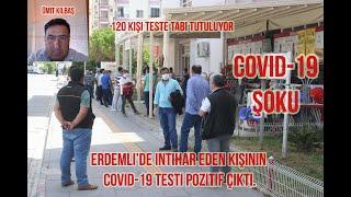 ERDEMLİ’DE İNTİHAR EDEN BİR KİŞİNİN COVİD-19 TESTİ POZİTİF ÇIKTI