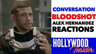 BLOODSHOT In Conversation with Alex Hernandez Reactions Hollywood Insider