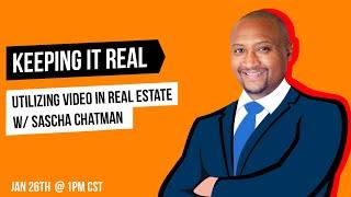 Utilizing Video in Real Estate w/ Sascha Chatman