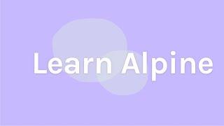 Tutorial to Learn Alpine JS - Full Course for Beginners