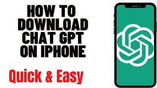 HOW TO DOWNLOAD CHAT GPT ON IPHONE