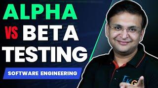 4.7 Alpha Vs Beta Testing | Software Engineering by Sanchit Jain sir