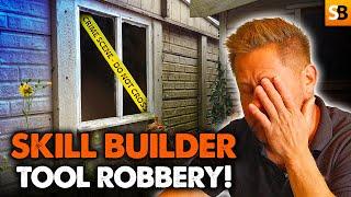 Skill Builder Devastated by Tool Theft | What Went Wrong?