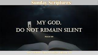 Episode 75: Sunday Scriptures - My God, Don't Remain Silent