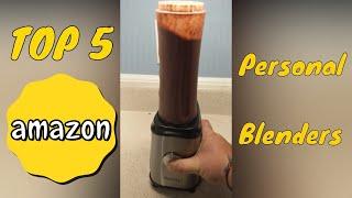 TOP 5 Amazon PERSONAL BLENDERS