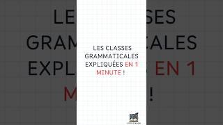 LES CLASSES GRAMMATICALES EXPLIQUÉES EN 1 MINUTE !