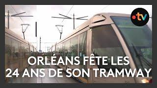 Le tram d'Orléans a 24 ans