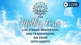 The Mother Force - Live Stream Energy Transmission and Silent Meditation with Gareth