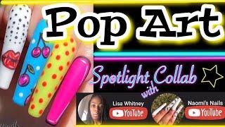 Pop Art: The May Spotlight Collab Challenge with @daynaaugustnails1501 and @naomisnails1122