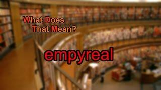 What does empyreal mean?