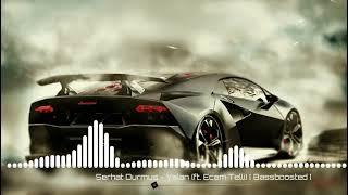 Serhat Durmus - Yalan (ft. Ecem Telli) [ Bassboosted ]