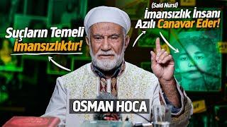 OSMAN HOCA ile YÜZLEŞME "Suçların Temeli İmansızlıktır!"