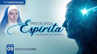 T7:E9 • Jesus e Atualidade • Jesus e Alegria