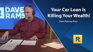 Your Car Loan Is Killing Your Wealth - Dave Ramsey Rant