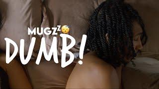 Mugzz -  Dumb (OFFICIAL VIDEO)