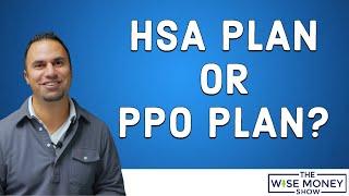 How to Decide Between HSA Plan and PPO Plan