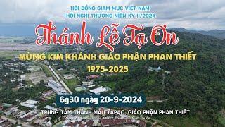 Thánh lễ Tạ ơn |HĐGMVN - HỘI NGHỊ THƯỜNG NIÊN KỲ II/2024 ngày 20-9-2024 | Trung tâm Thánh Mẫu Tà Pao