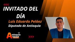 Luis Eduardo Peláez - Diputado de Antioquia