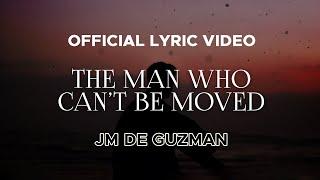 JM De Guzman - The Man Who Can't Be Moved (Official Lyric Video)