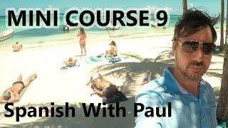 Learn Spanish With Paul - Mini Course 9