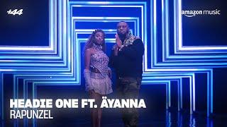 Headie One - Rapunzel ft Äyanna (Live) | +44 | Amazon Music