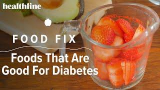 Food Fix: Best Foods for People Living with Diabetes | Healthline