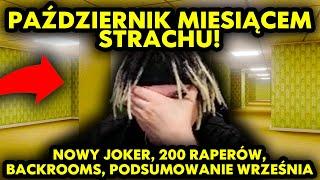 PAŹDZIERNIK MIESIĄCEM STRACHU! NOWY JOKER, 200 RAPERÓW, BACKROOMS, PODSUMOWANIE WRZEŚNIA!