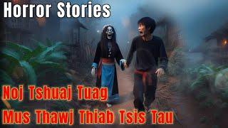 Horror Stories​ -​ Noj​ Tshuaj​ Tuag​ Mus​ Thawj​ Thiab​ Tsis​ Tau​ 09-09-2024