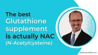 The best Glutathione supplement is actually NAC (N-Acetylcysteine) | Dr David Bilstrom Autoimmune MD