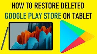 How to restore missing Google play store on a Samsung Tablet / Android tablet