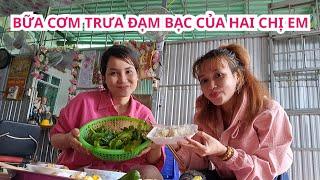 Bữa cơm trưa đạm bạc của hai chị Em@ViThanhQuêTôi