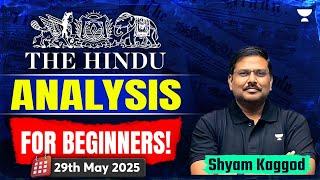 The Hindu Newspaper Analysis for Beginners | 29th May | UPSC Current Affairs Today | Shyam Kaggod